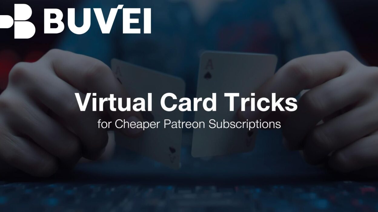 Virtual Card Tricks for Cheaper Patreon Subscriptions - BUVEI Virtual Card  Tricks for Cheaper Patreon Subscriptions