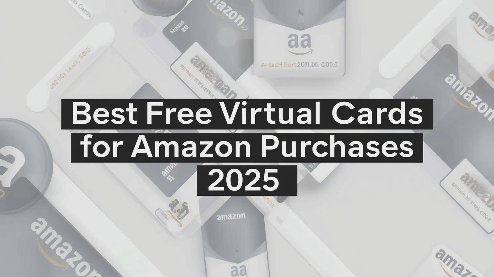 Best Free Virtual Cards for Amazon Purchases 2025 - BUVEI Best Free ...