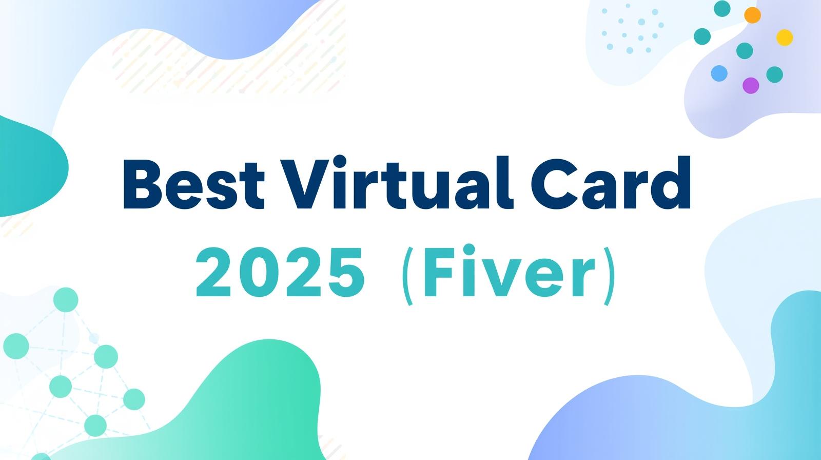 Best Virtual Card for Fiverr Payments 2025【Top Picks】