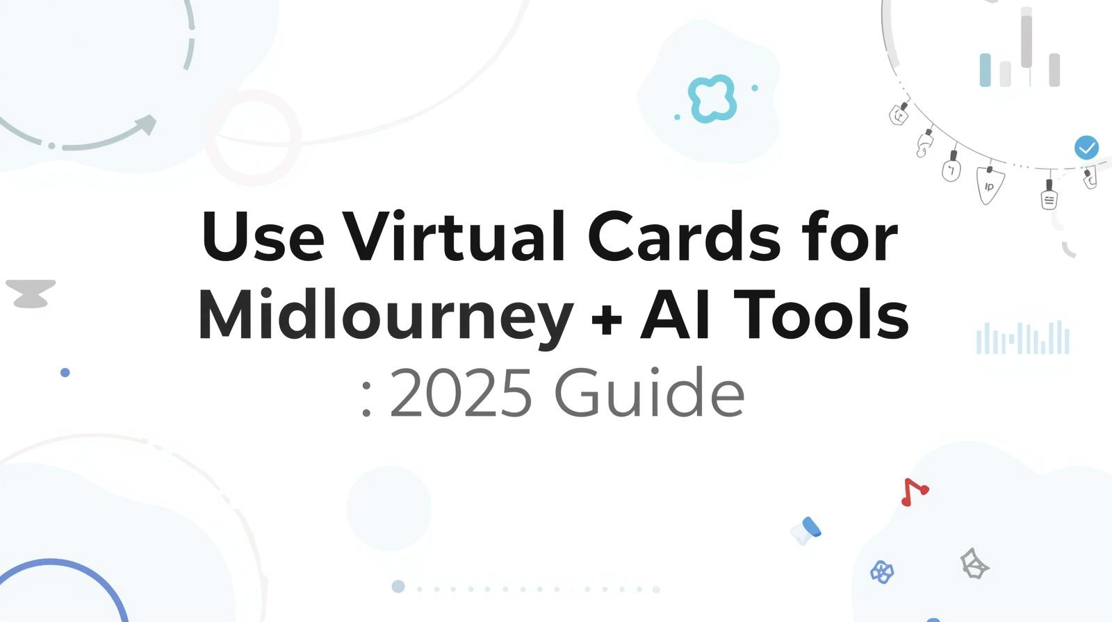 Use Virtual Cards for MidJourney & AI Tools: 2025 Guide - BUVEI Use ...