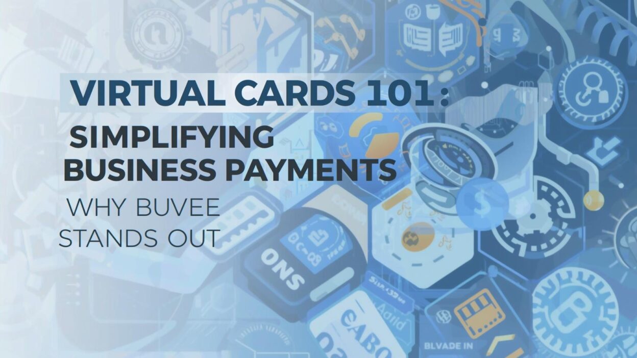 Virtual Cards 101: Simplifying Business Payments — Why Buvei Stands Out ...