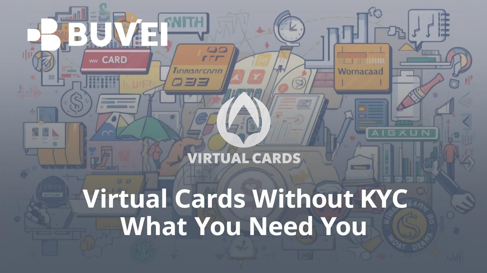 Virtual Cards Without KYC: What You Need to Know